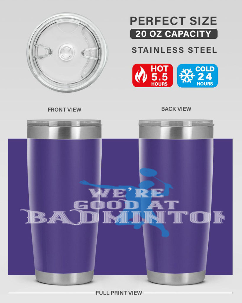 We’re GOOD at BADminton 1763#- badminton- Tumbler