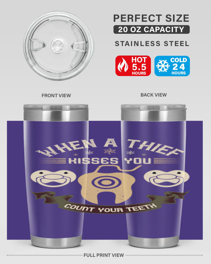 When a thif kisses you count your teeth Style 8#- dentist- tumbler