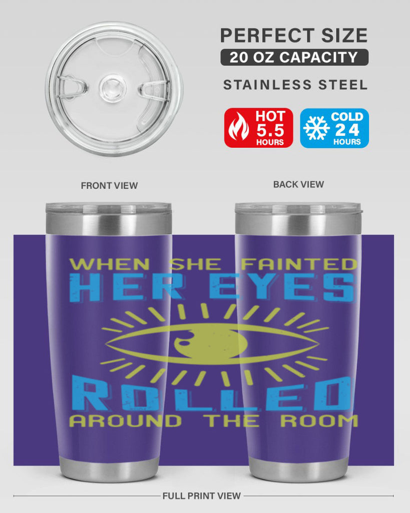 When she fainted her eyes rolled around the room Style 10#- medical- tumbler