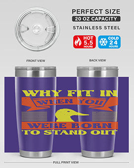 Why Fit In When You Were Born to Stand Out Style 7#- duck- Tumbler