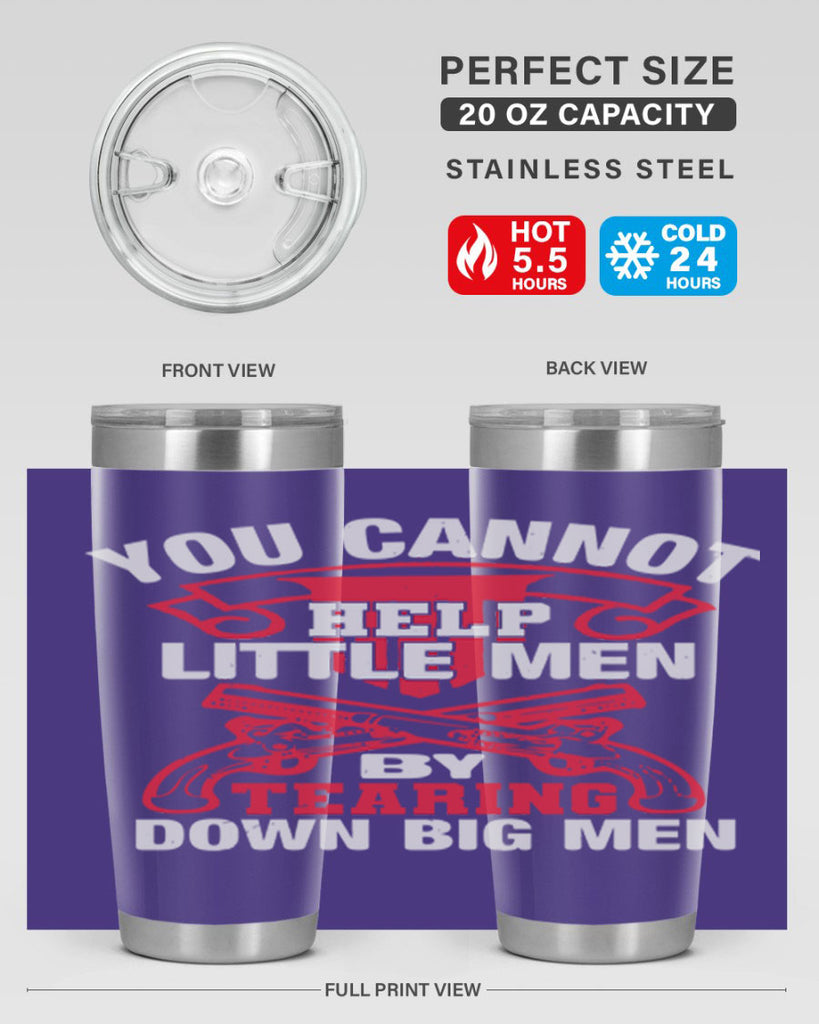 You cannot help little men by tearing down big men Style 59#- Fourt Of July- Tumbler