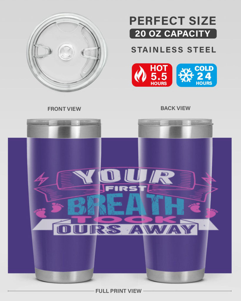 Your first breath took ours away Style 159#- baby- tumbler