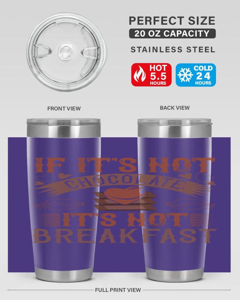 “if its not chocolate its not breakfast 7#- chocolate- Tumbler