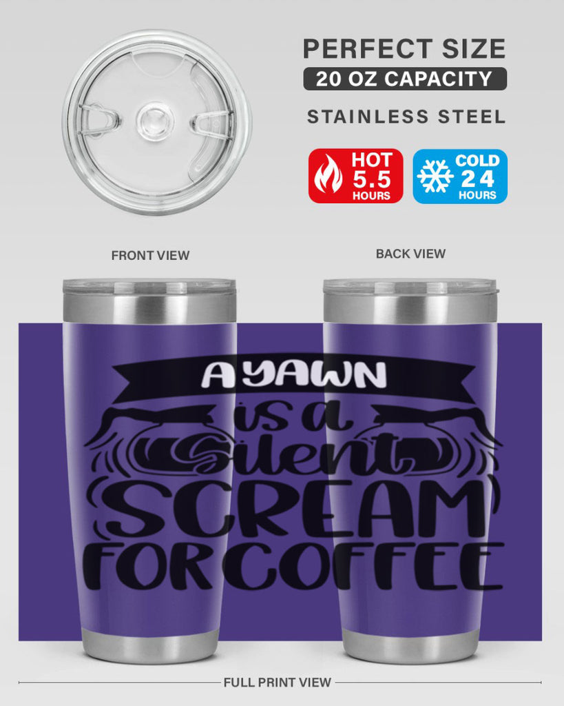 a yawn is a silent scream 190#- coffee- Tumbler