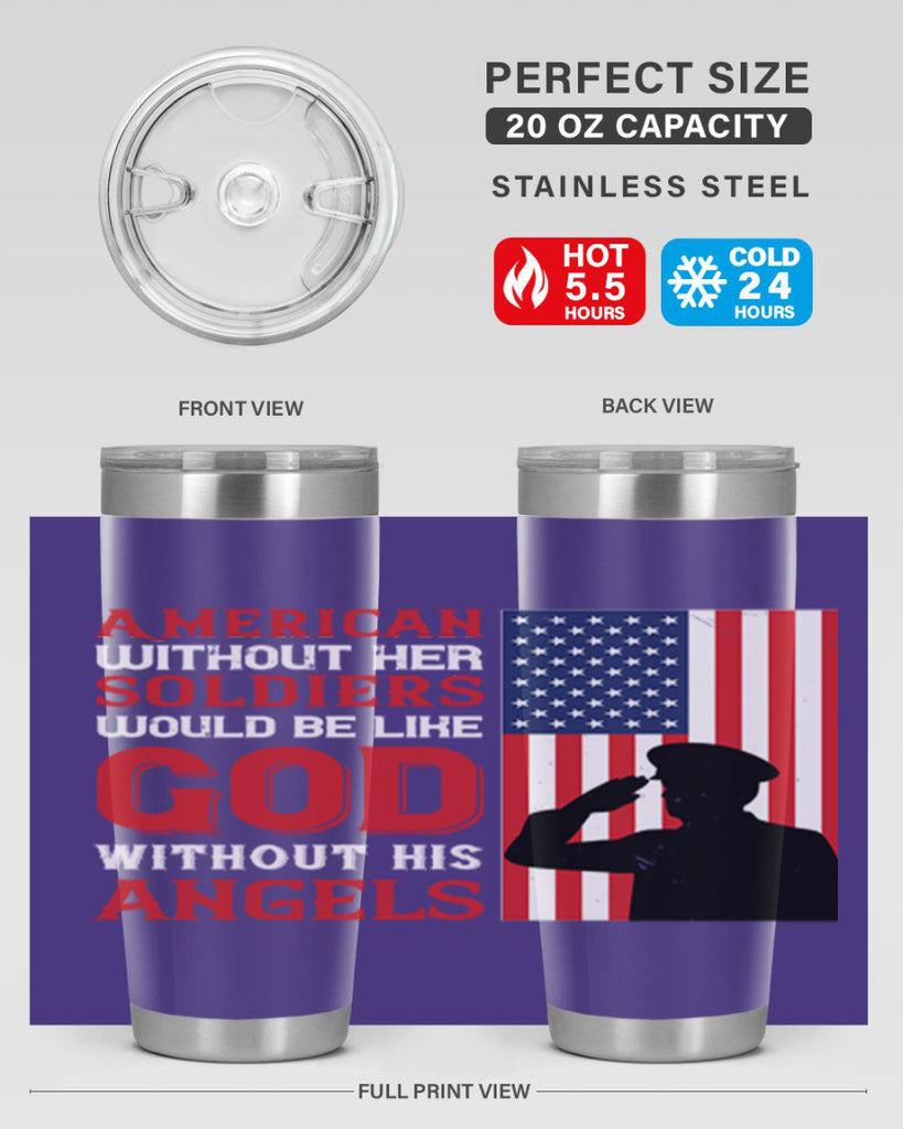 american without her soldiers would be like god without his angels 80#- Veterns Day- Tumbler
