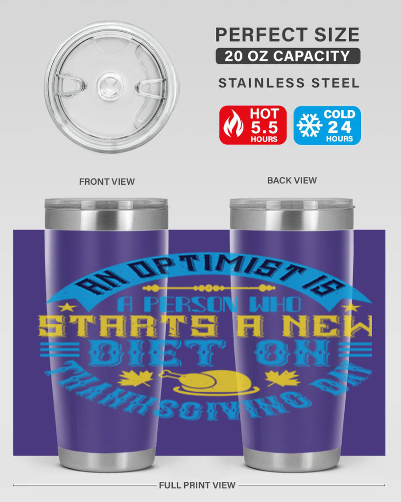 an optimist is a person who starts a new diet on thanksgiving day 50#- thanksgiving- Tumbler