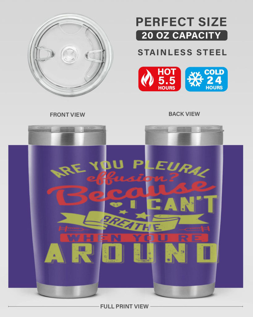 are you pleural effusion because i cant breathe when youre around Style 28#- medical- tumbler