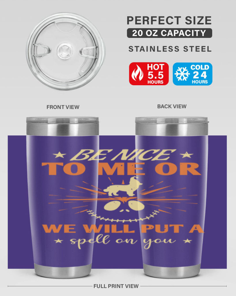 be nice to me or we will put a spell on you 140#- halloween- Tumbler