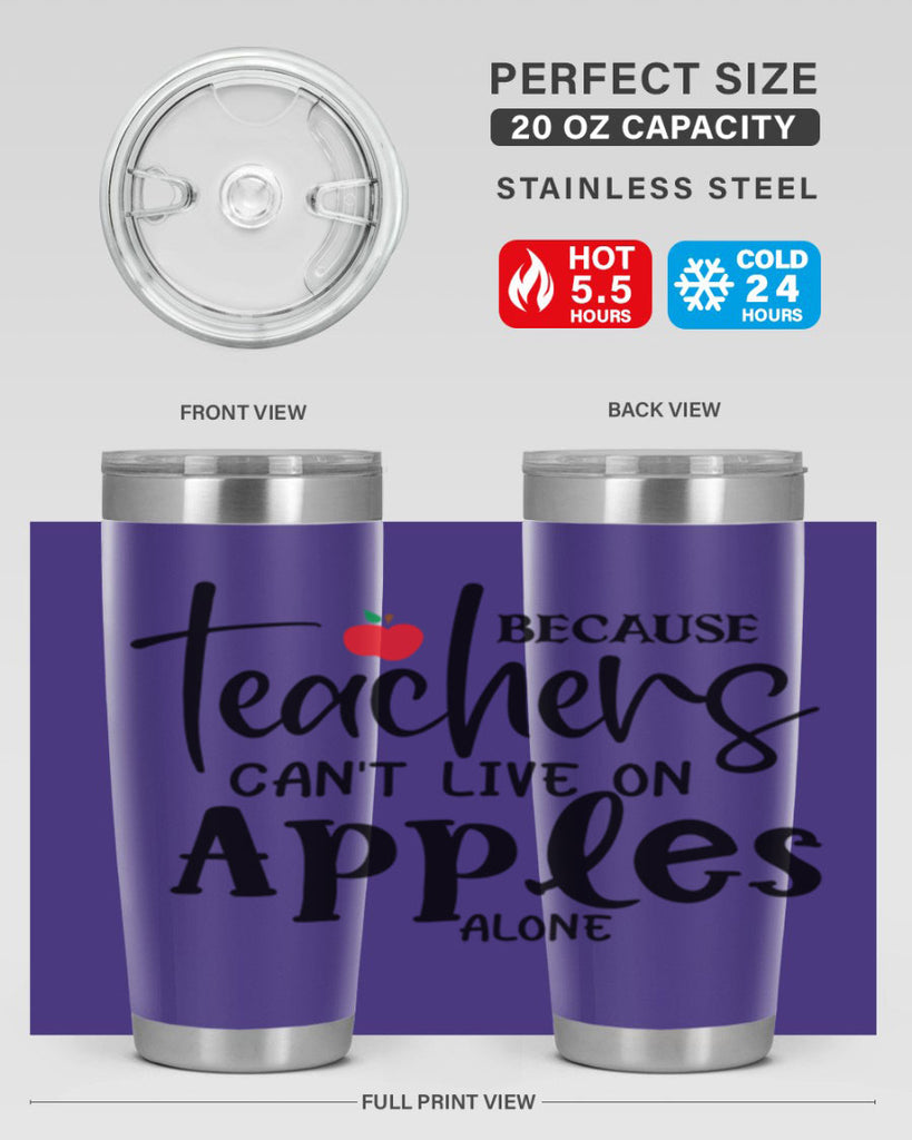 because teachers cant live on apples alone Style 190#- teacher- tumbler