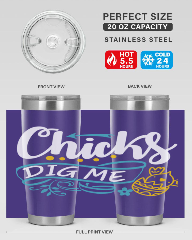 chicks dig me 99#- easter- Tumbler