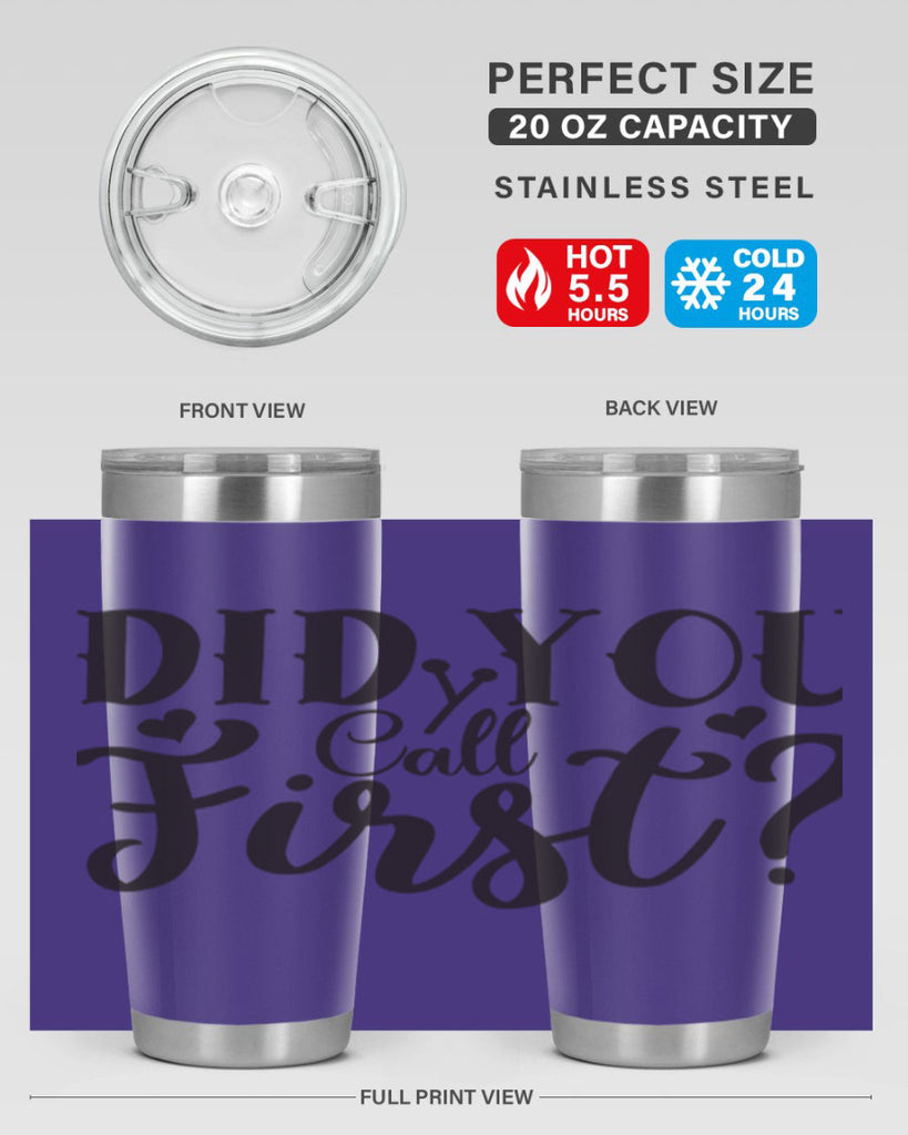did you call first 76#- home- Tumbler