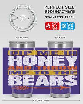 dip me in honey and throw me to the bears 7#- Bears- Tumbler