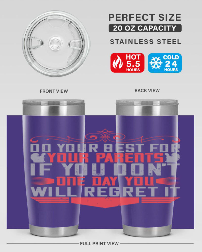 do your best for your parents if you don’t one day you will regret it 1#- Parents Day- Tumbler
