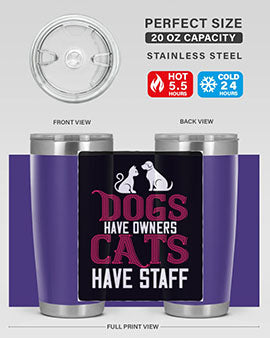 dog have owners cat have stafe Style 45#- cat- Tumbler