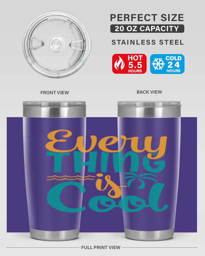 every thing is cool Style 106#- summer- Tumbler
