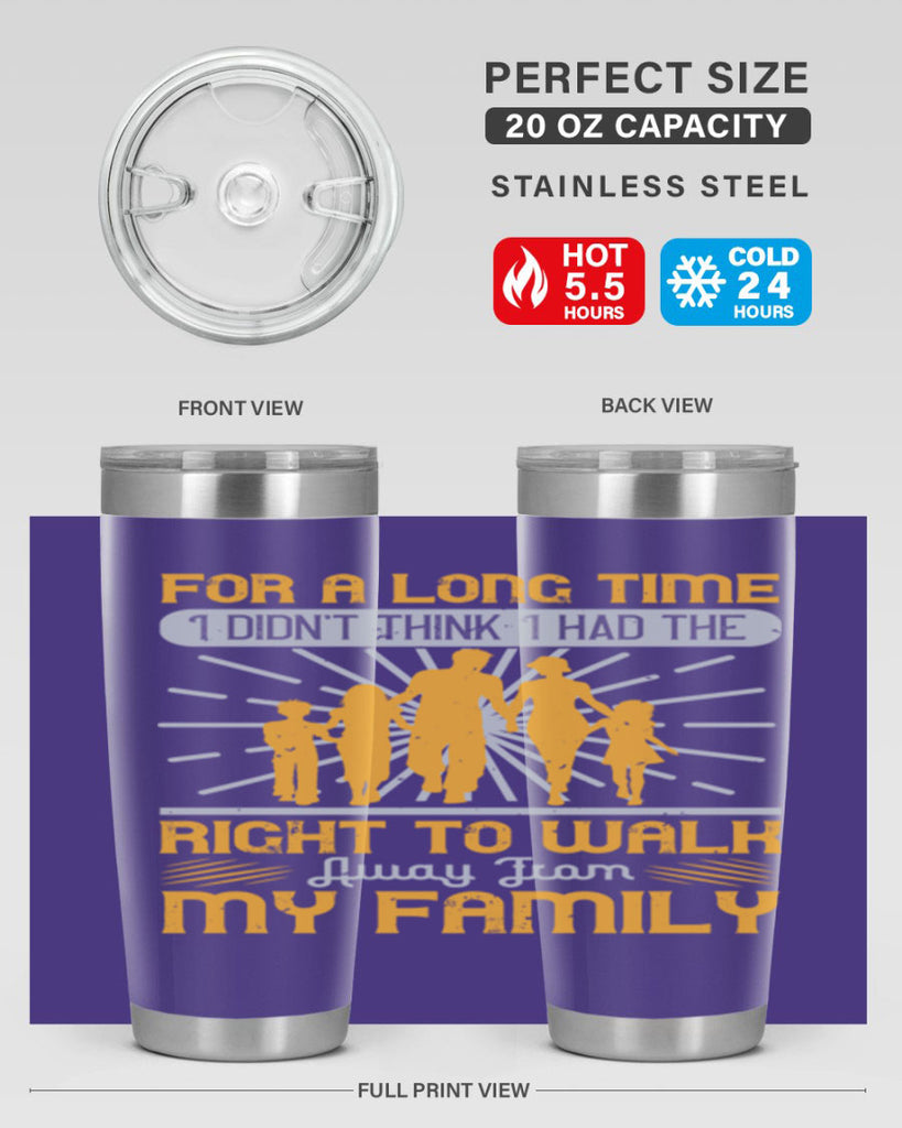 for a long time i didnt think i had the right to walk away from my family 89#- walking- Tumbler