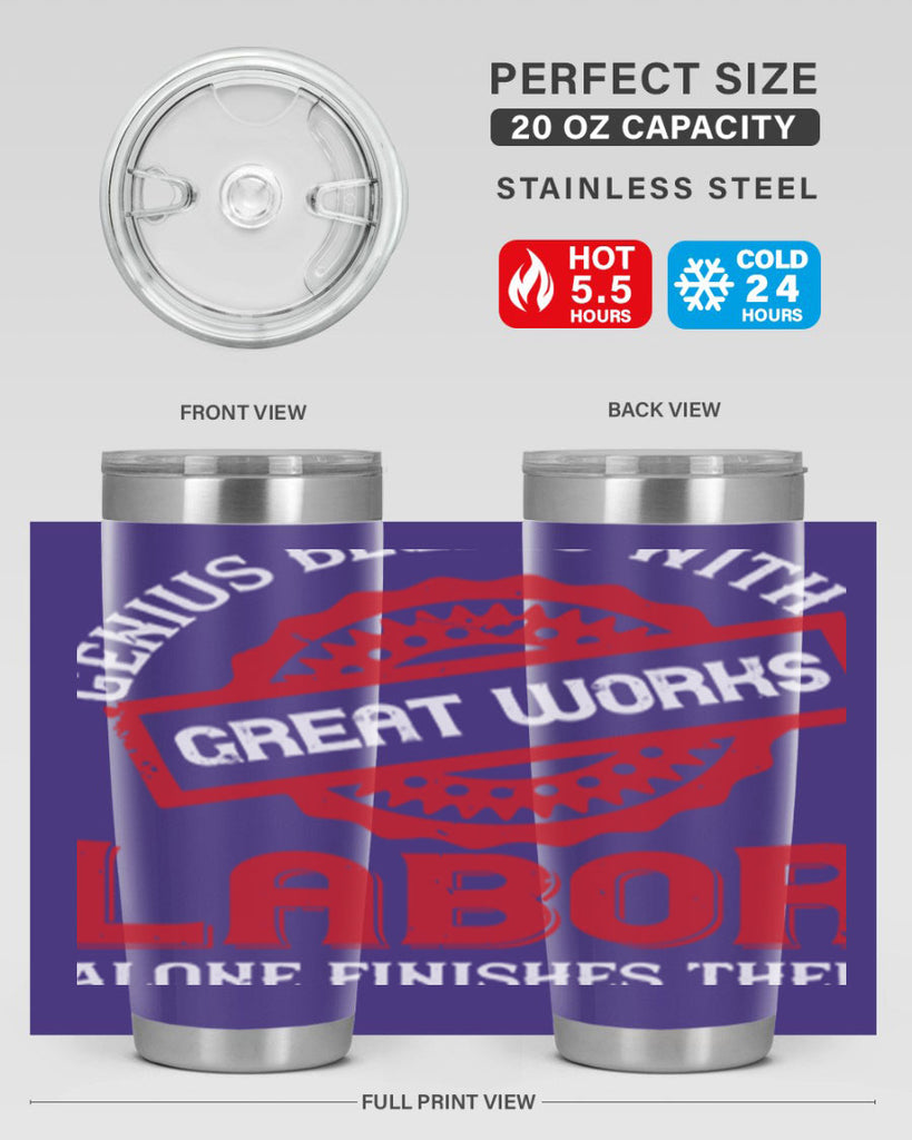 genius begins with great works labor alone finishes them 42#- labor day- Tumbler