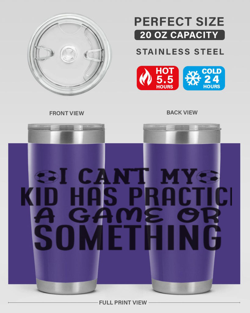 i cant my kid has practice a game or something 2283#- softball- Tumbler