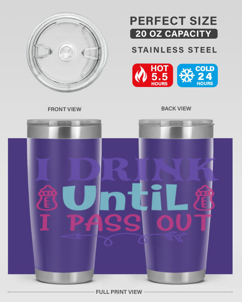 i drink until i pass out Style 257#- baby- tumbler