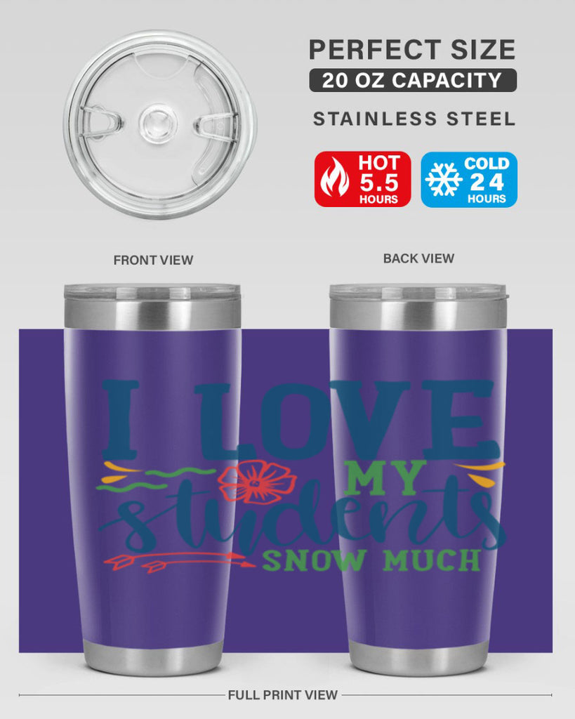 i love my students snow much Style 176#- teacher- tumbler