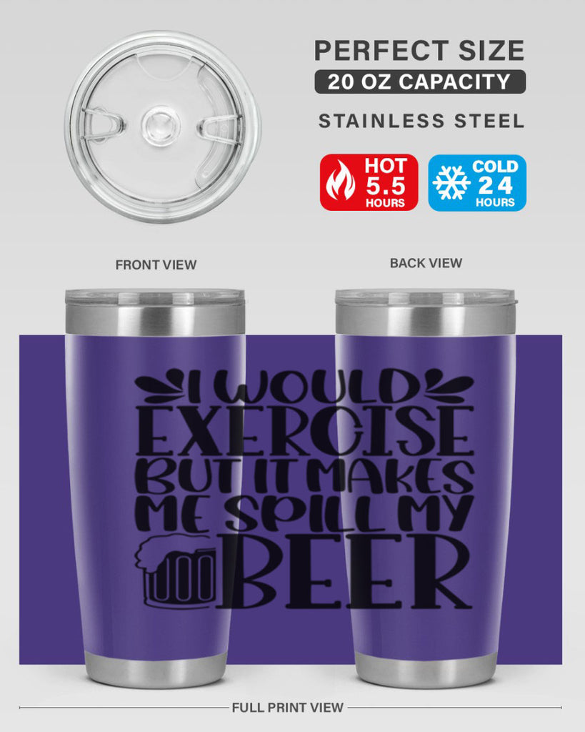 i would exercise but it makes 33#- beer- Tumbler