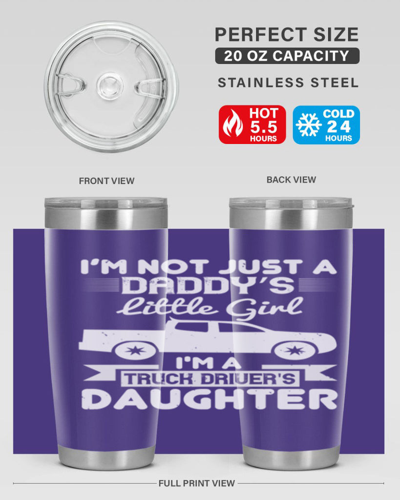 i’m not just a daddy’s little girl im a truck drivers daughter Style 36#- truck driver- tumbler