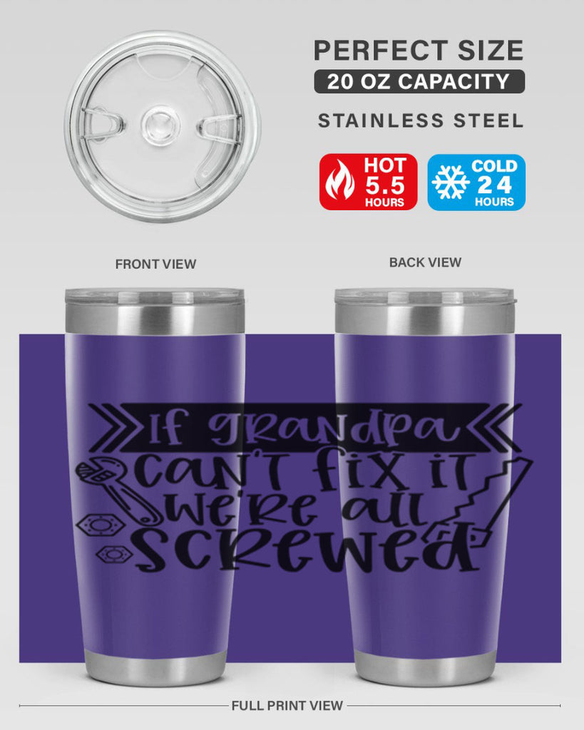 if grandpa cant fix it were all screwed 32#- fathers day- Tumbler