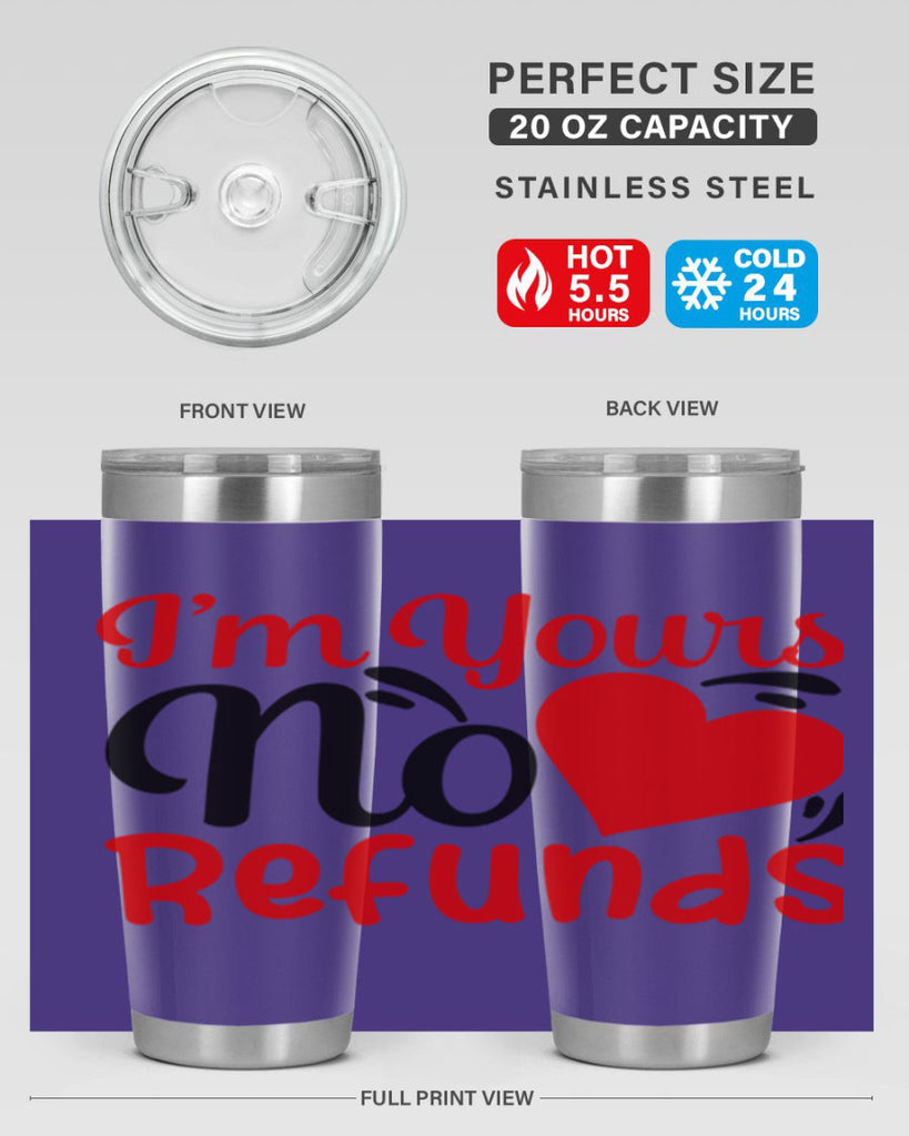 im yours no refunds 77#- valentines day- Tumbler