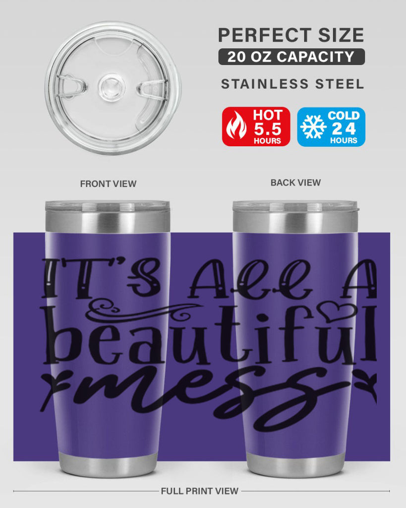 its all a beautiful mess 98#- home- Tumbler