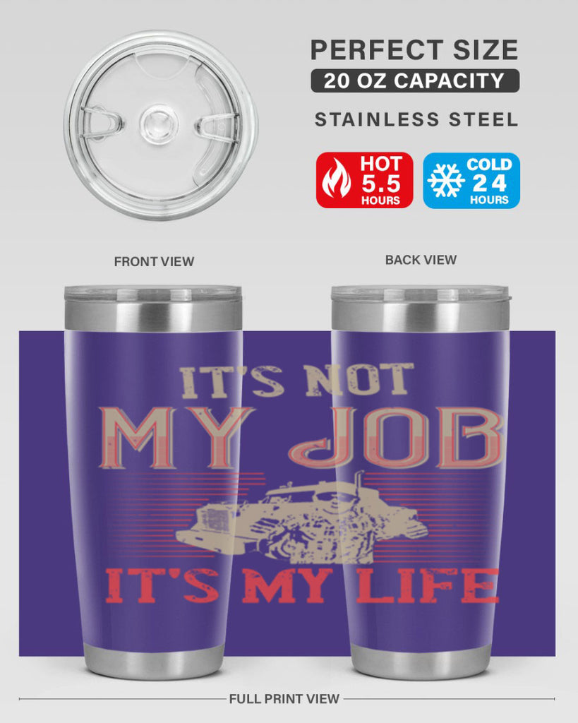 its not my job its my life Style 37#- truck driver- tumbler
