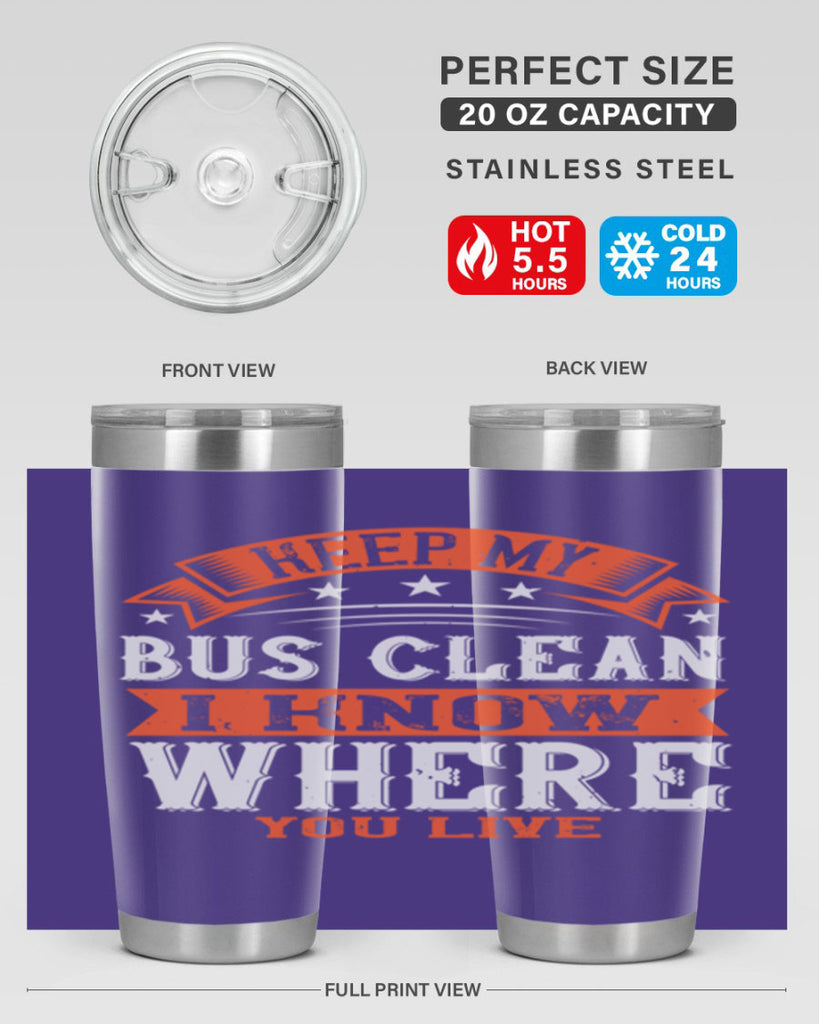keep my bus clean i know where you live Style 22#- bus driver- tumbler