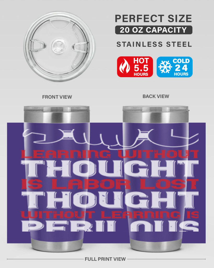learning without thought is labor lost thought without learning is perilous 26#- labor day- Tumbler
