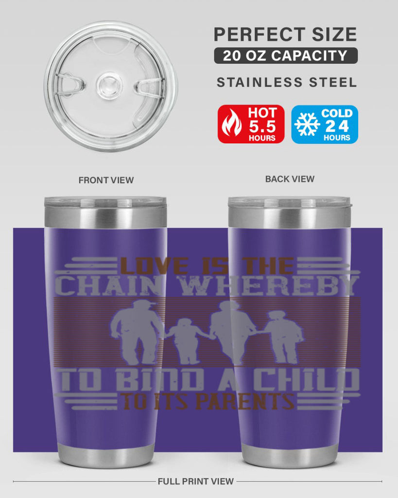 love is the chain whereby to bind a child to its parents 42#- Parents Day- Tumbler