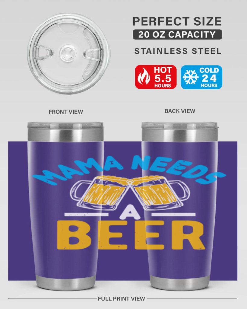 mama needs a beer 61#- beer- Tumbler