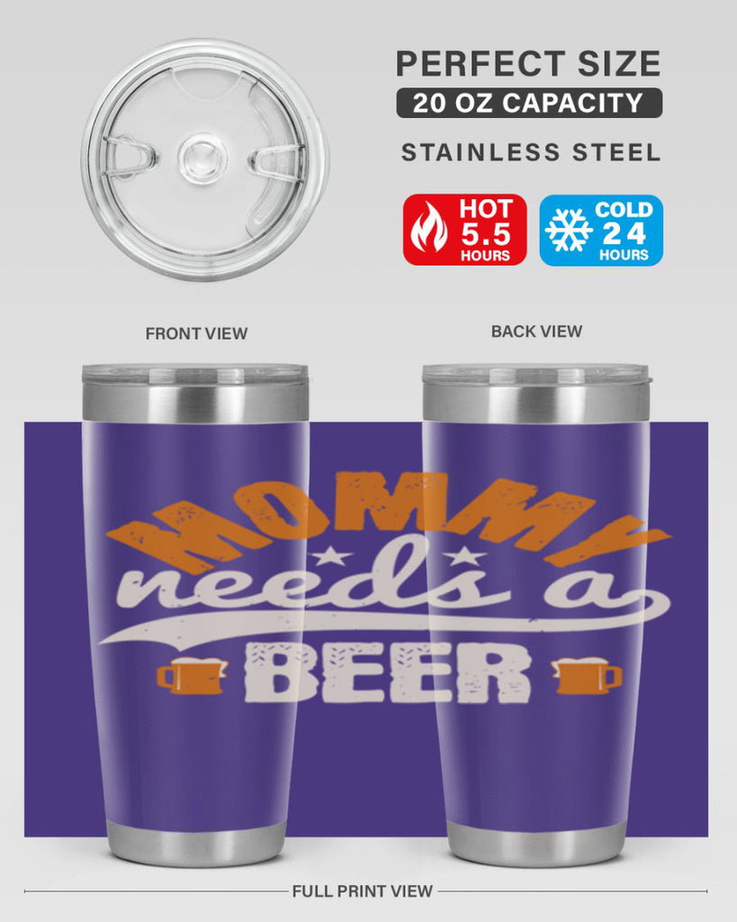 mommy needs a beer 60#- beer- Tumbler