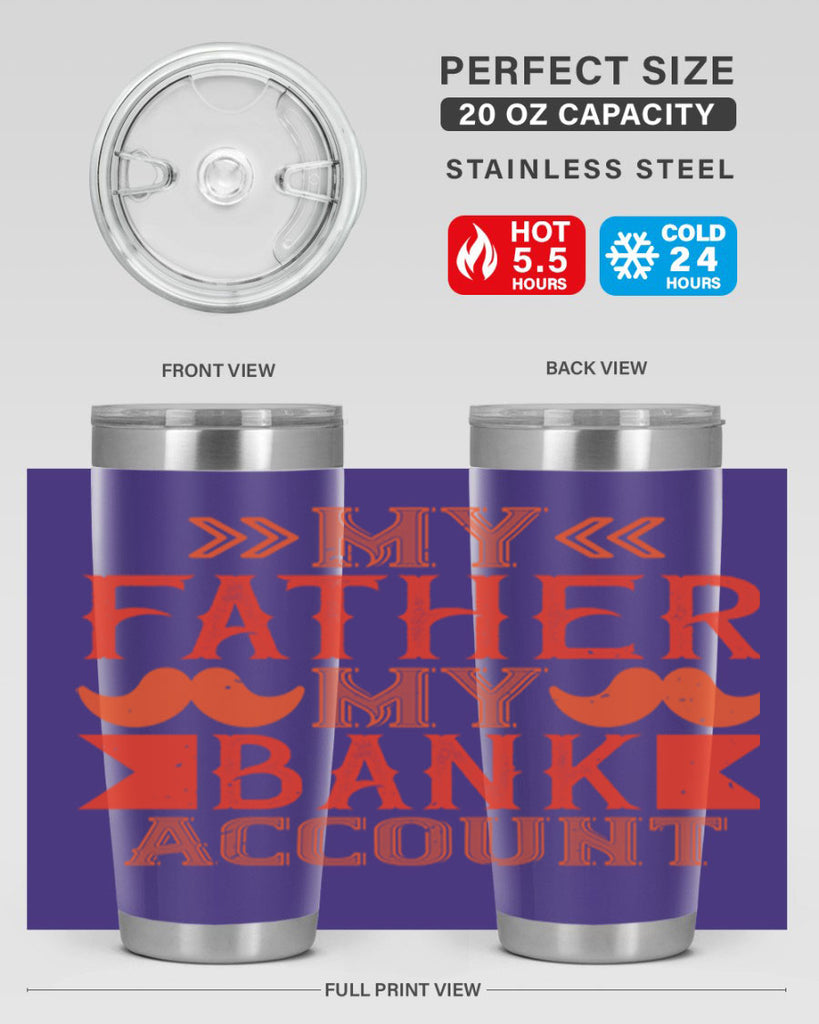 my father my bank account 177#- fathers day- Tumbler