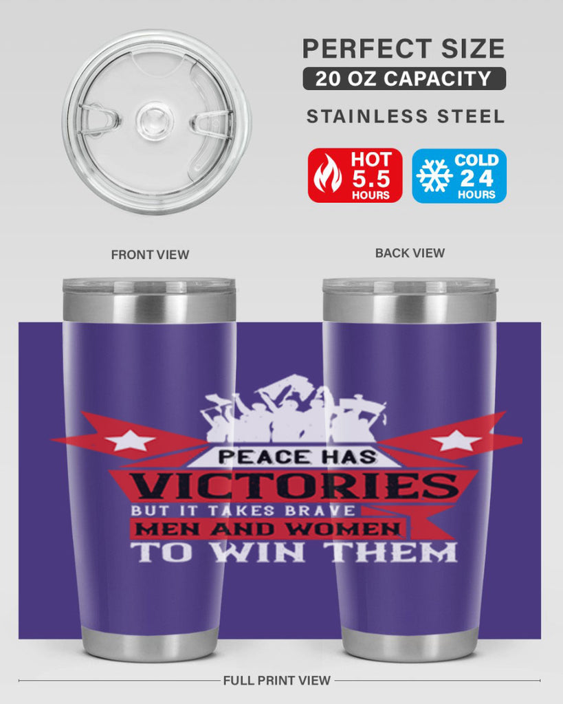 peace has victories but it takes brave men and women to win them 96#- Veterns Day- Tumbler