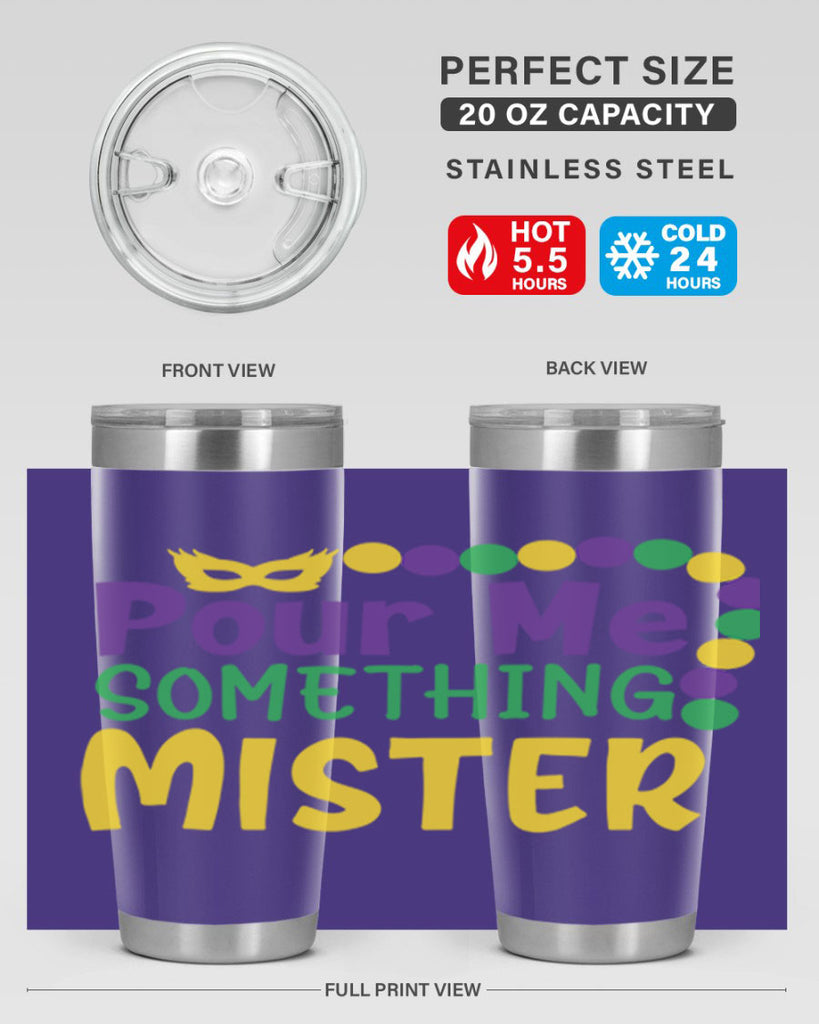 pour me something mister 75#- mardi gras- Tumbler
