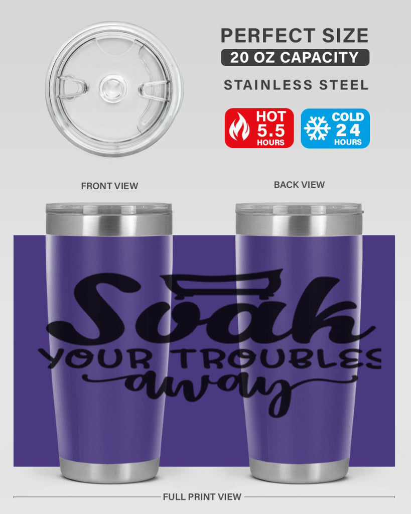 soak your troubles away 59#- bathroom- Tumbler