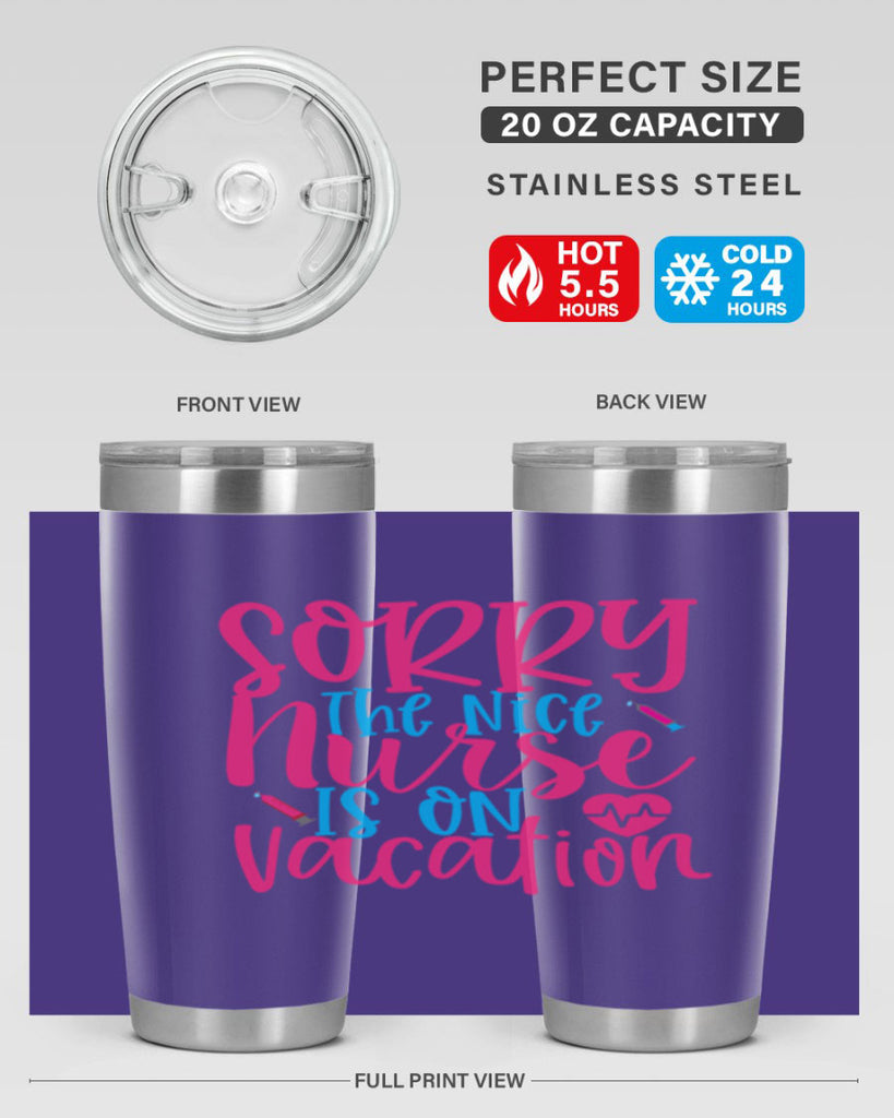 sorry the nice nurse is on vacation Style Style 29#- nurse- tumbler