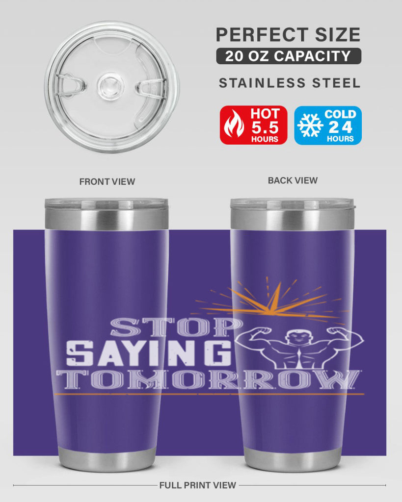 stop saying tomorrow 3#- gym- Tumbler