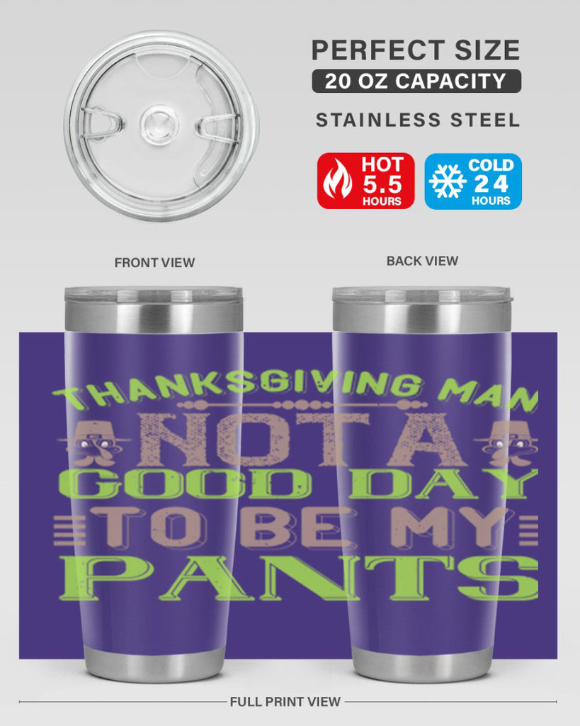 thanksgiving man not a good day to be my pants 7#- thanksgiving- Tumbler