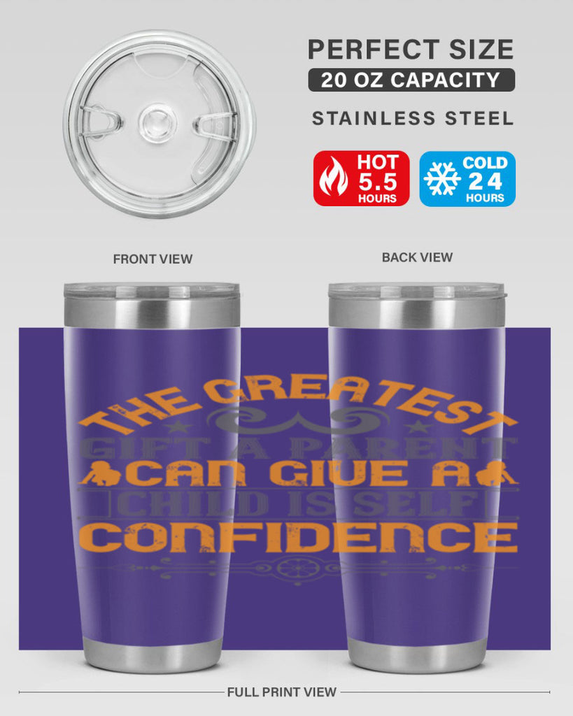 the greatest gift a parent can give a child is selfconfidence 19#- Parents Day- Tumbler