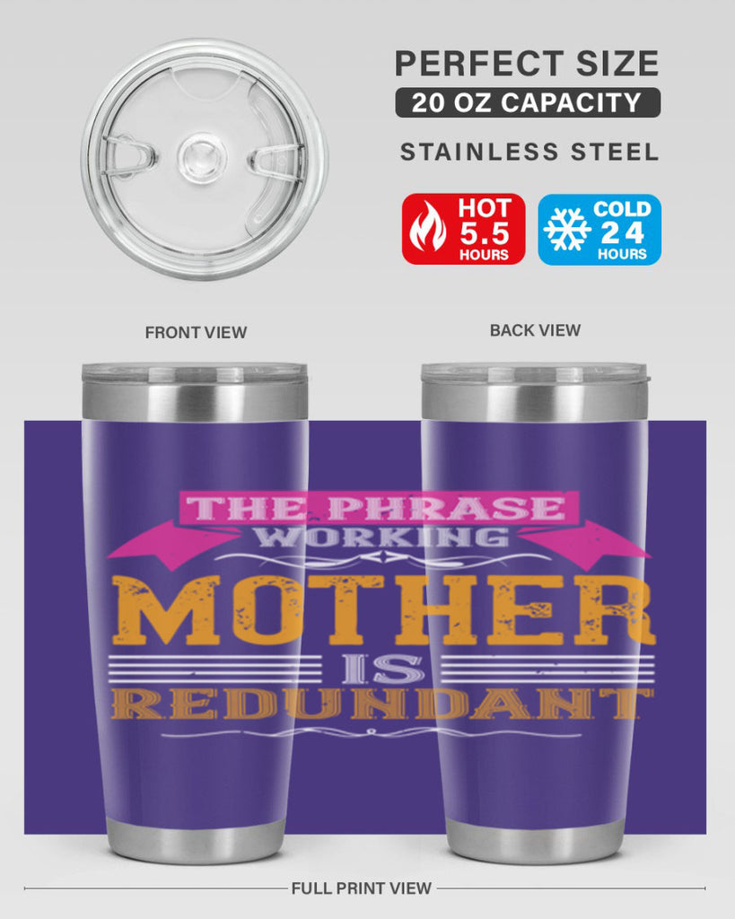 the phrase ’working mother’ is redundant 46#- mom- Tumbler