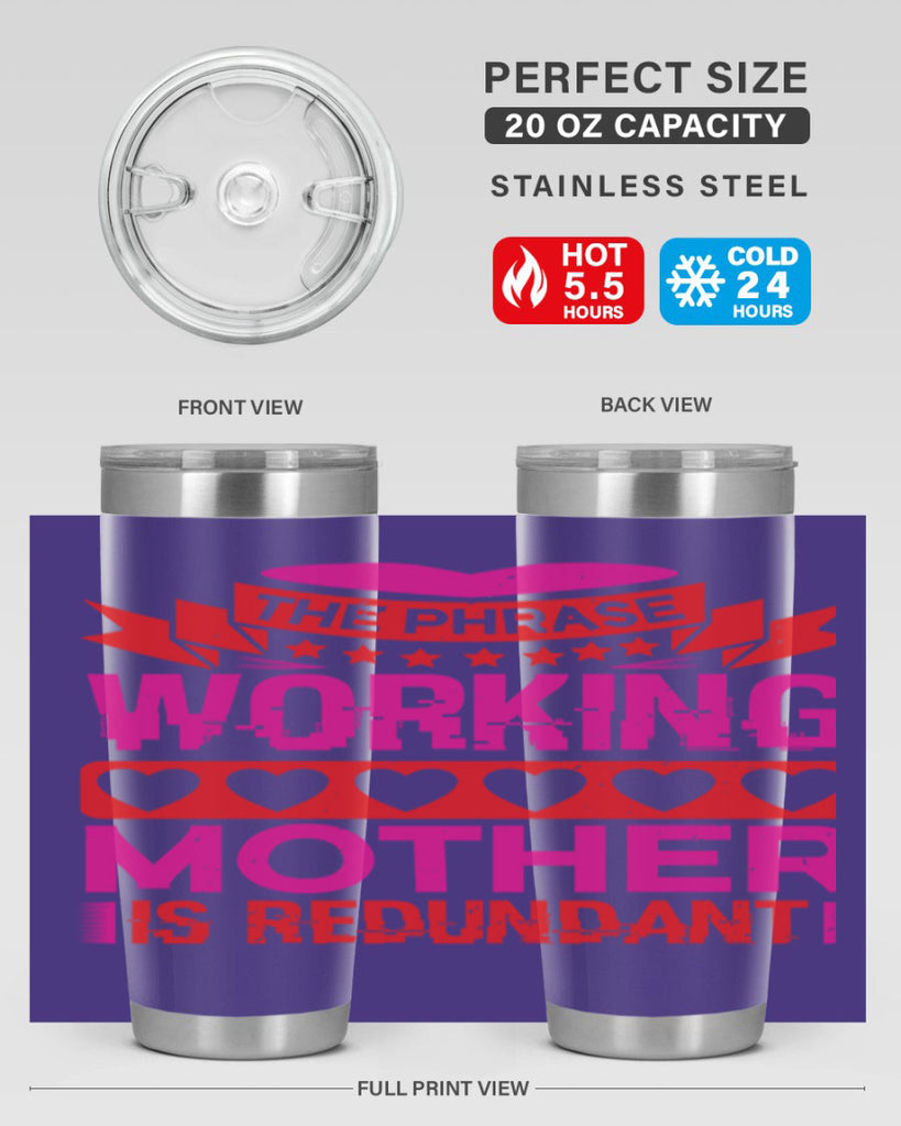 the phrase working mother is redundant 22#- mothers day- Tumbler