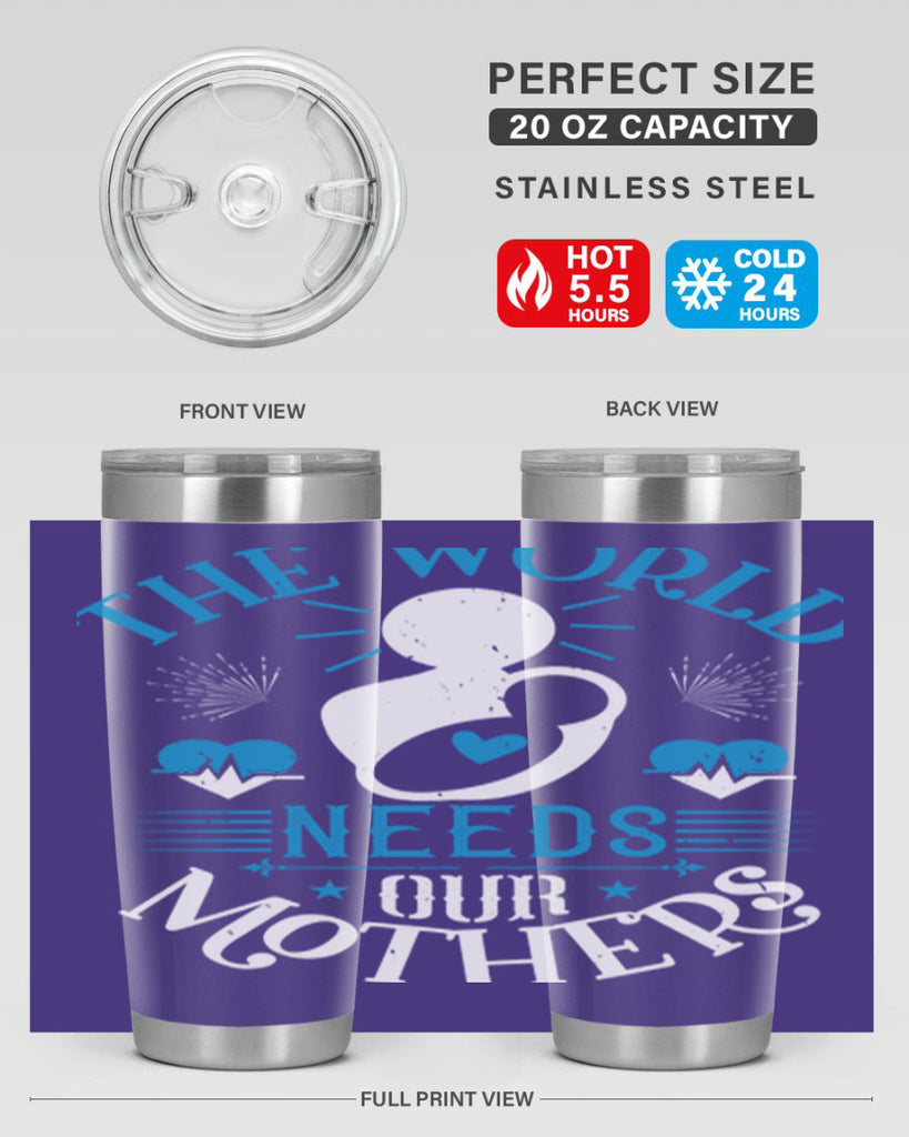 the world needs our mothers 29#- mothers day- Tumbler