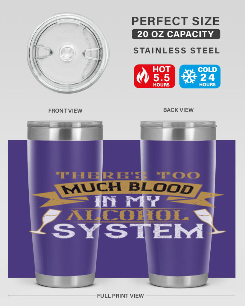 theres too much blood in my alcohol system 24#- drinking- Tumbler