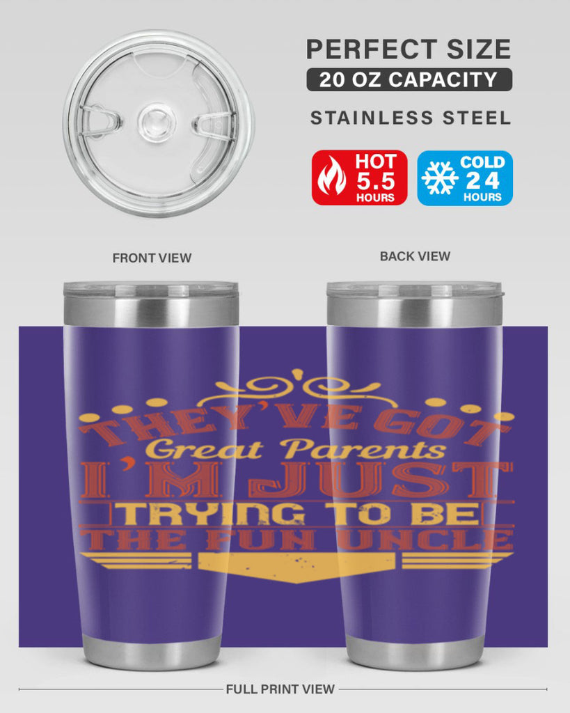 they’ve got great parents i’m just trying to be the fun uncle 12#- Parents Day- Tumbler