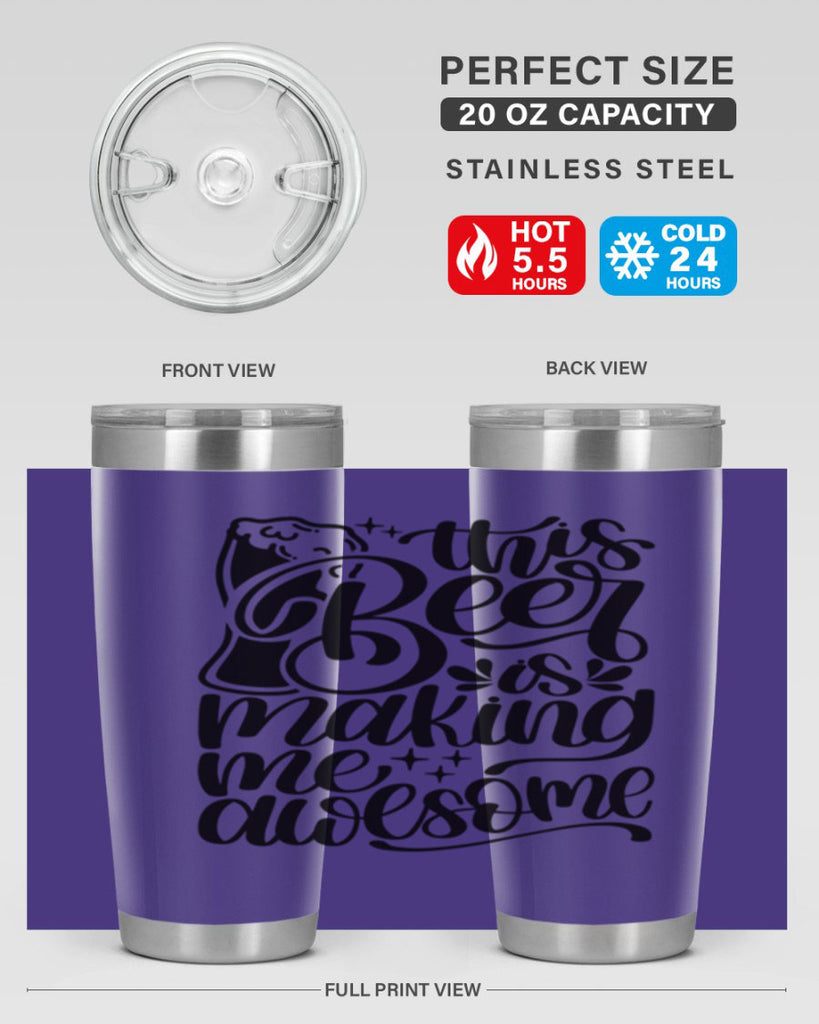 this beer is making me awesome 19#- beer- Tumbler