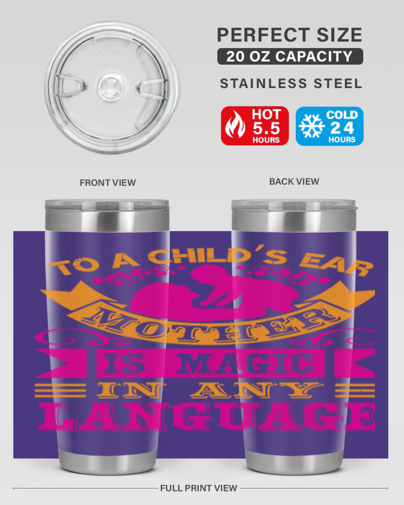 to a childs ear mother is magic in any language 16#- mothers day- Tumbler